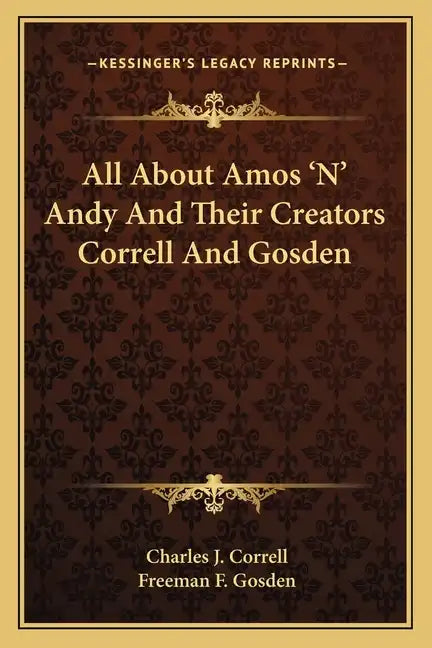 All about Amos 'n' Andy and Their Creators Correll and Gosden - Paperback