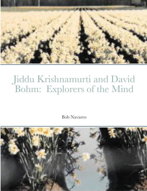 Jiddu Krishnamurti and David Bohm: Explorers of the Mind - Paperback