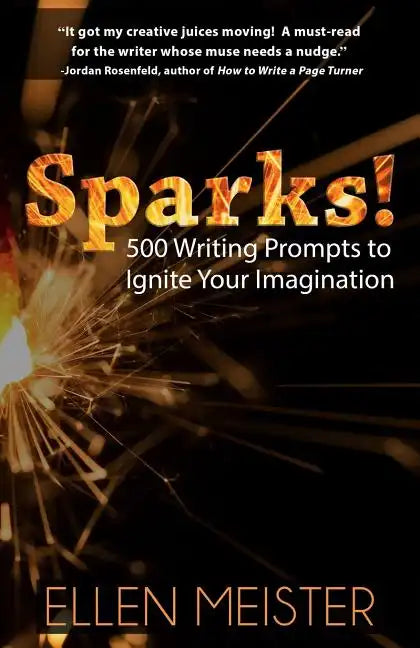 Sparks!: 500 Writing Prompts to Ignite Your Imagination - Paperback