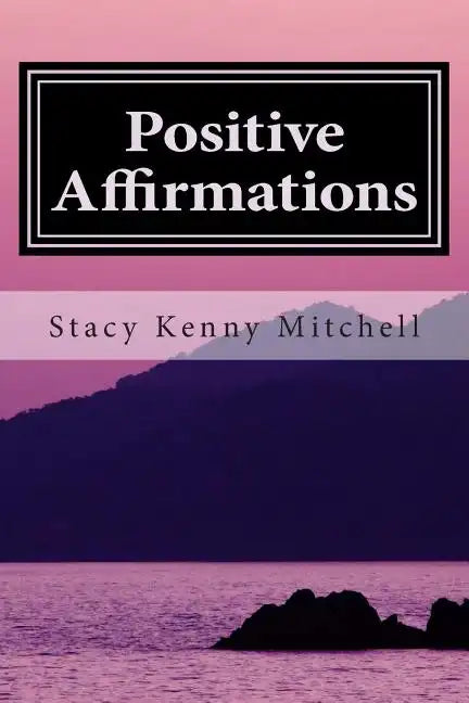 Positive Affirmations: Change Your Mindset. Change Your Life. - Paperback