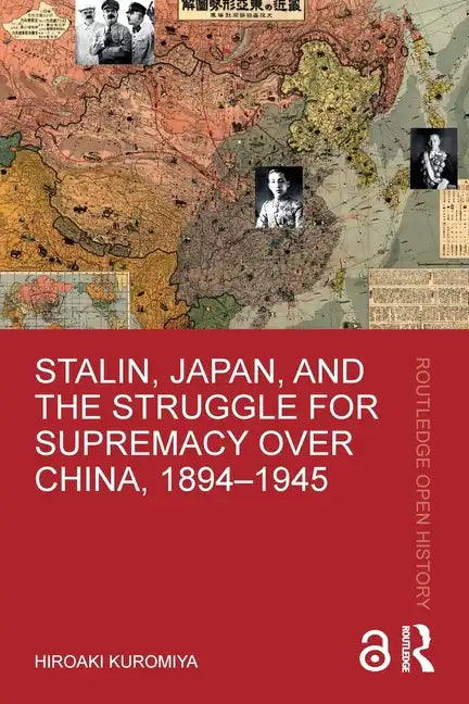 Stalin, Japan, and the Struggle for Supremacy Over China, 1894-1945 - Paperback