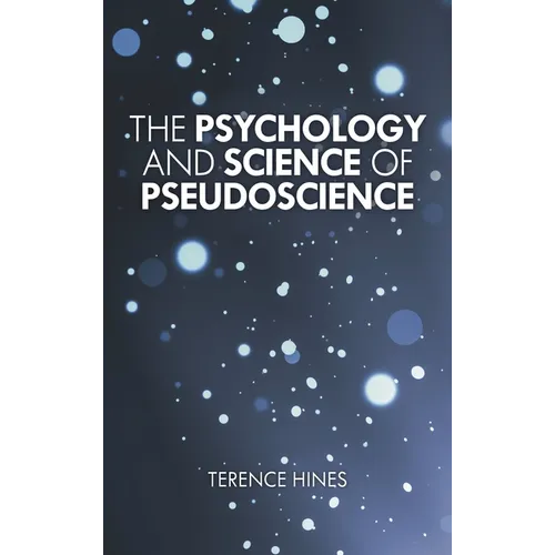 The Psychology and Science of Pseudoscience - Hardcover