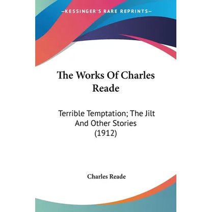 The Works Of Charles Reade: Terrible Temptation; The Jilt And Other Stories (1912) - Paperback