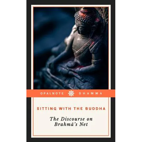 Sitting with the Buddha: The Discourse on Brahma's Net - Paperback