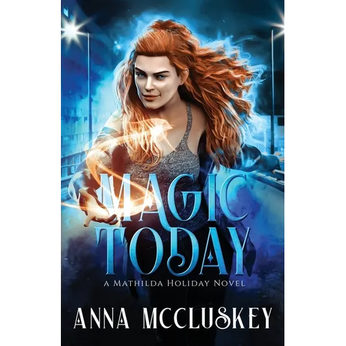 Magic Today: A Fast-Paced Action-Packed Urban Fantasy Novel - Paperback