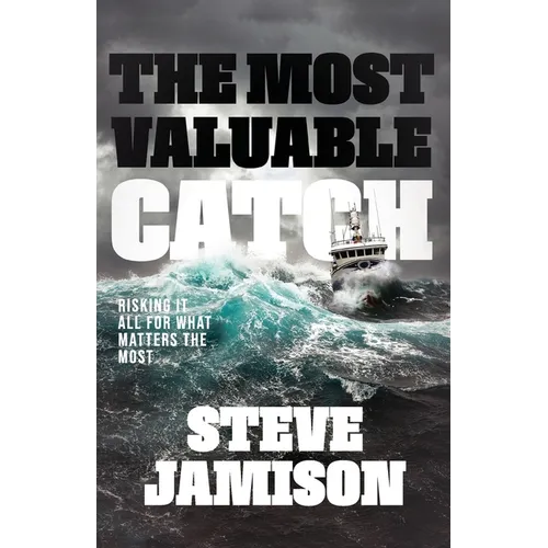 The Most Valuable Catch: Risking It All for What Matters the Most - Paperback