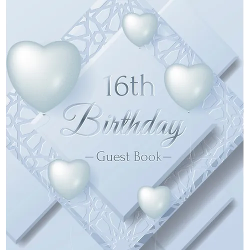 Sweet Sixteen Birthday Guest Book: An Elegant Silver & White Frosted Heart Keepsake for Her Sweet Sixteen - Square Hardcover Guest Sign-In Book with P - Hardcover