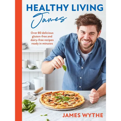Healthy Living James: Over 80 Delicious Gluten-Free and Dairy-Free Recipes Ready in Minutes - Hardcover