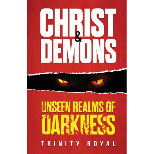 Christ & Demons. Unseen Realms of Darkness - Paperback