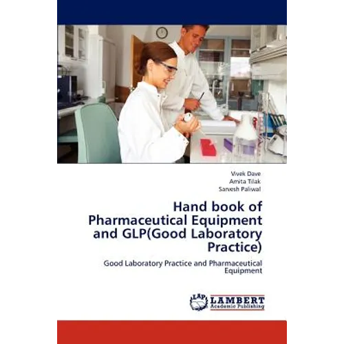 Hand Book of Pharmaceutical Equipment and Glp(good Laboratory Practice) - Paperback