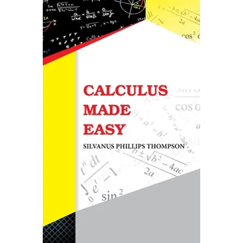 Calculus Made Easy - Paperback