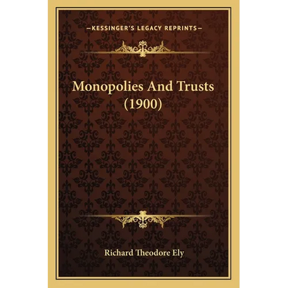 Monopolies And Trusts (1900) - Paperback