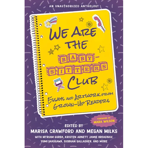 We Are the Baby-Sitters Club: Essays and Artwork from Grown-Up Readers - Paperback