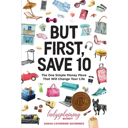 But First, Save 10: The One Simple Money Move That Will Change Your Life - Paperback