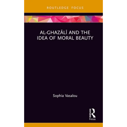 Al-Ghazālī And the Idea of Moral Beauty - Hardcover