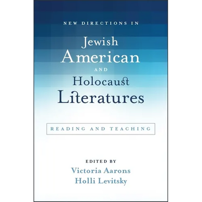 New Directions in Jewish American and Holocaust Literatures: Reading and Teaching - Paperback