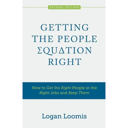 Getting the People Equation Right: How to Get the Right People in the Right Jobs and Keep Them - Paperback