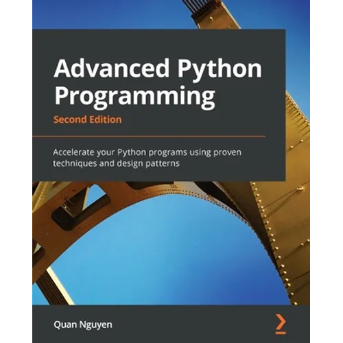 Advanced Python Programming - Second Edition: Accelerate your Python programs using proven techniques and design patterns - Paperback