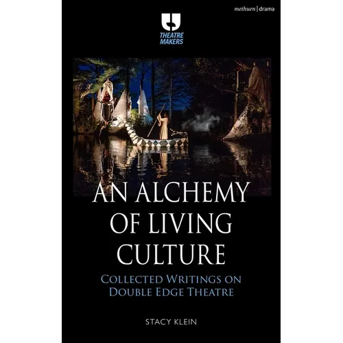 An Alchemy of Living Culture: Collected Writings on Double Edge Theatre - Hardcover