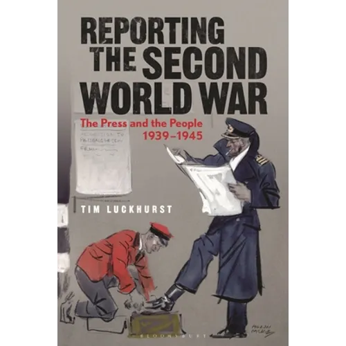 Reporting the Second World War: The Press and the People 1939-1945 - Hardcover