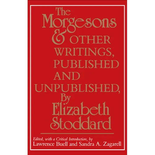 The Morgesons and Other Writings: Published and Unpublished - Paperback