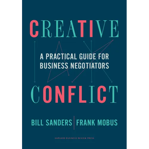 Creative Conflict: A Practical Guide for Business Negotiators - Hardcover