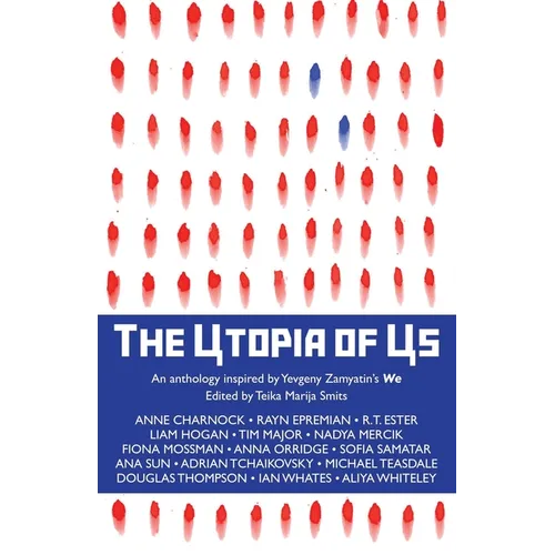 The Utopia of Us: An anthology inspired by Yevgeny Zamyatin's We - Paperback