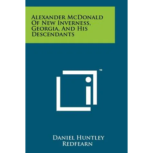 Alexander McDonald Of New Inverness, Georgia, And His Descendants - Paperback