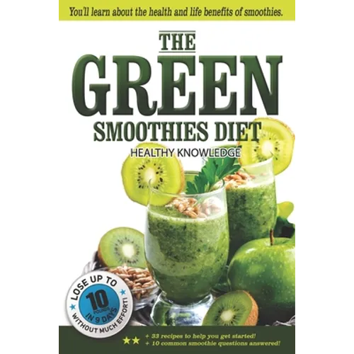 The Green Smoothies Diet: Smoothie diet for weight loss Lose weight without noticing you're on diet! Smoothie diet book to help you gain better - Paperback
