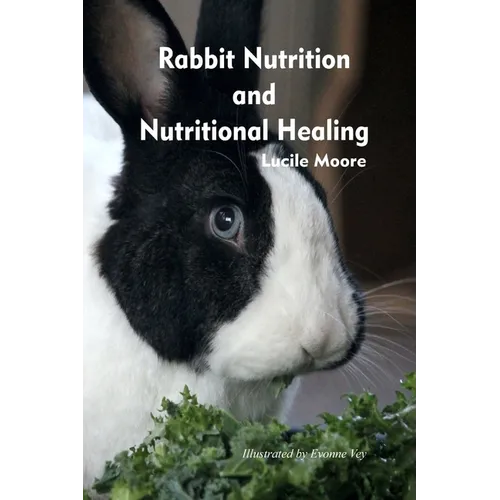 Rabbit Nutrition and Nutritional Healing, Third edition, revised - Paperback