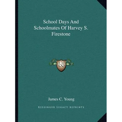 School Days And Schoolmates Of Harvey S. Firestone - Paperback