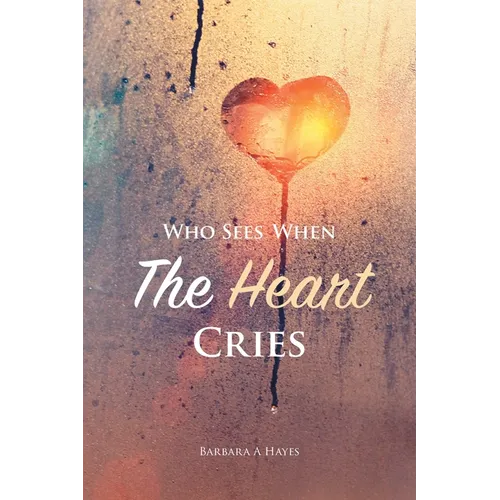 Who Sees When The Heart Cries - Paperback