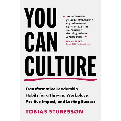 You Can Culture: Transformative Leadership Habits for a Thriving Workplace, Positive Impact, and Lasting Success - Hardcover