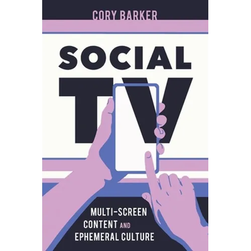 Social TV: Multiscreen Content and Ephemeral Culture - Hardcover