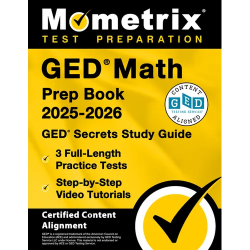 GED Math Prep Book 2025-2026 - GED Secrets Study Guide, 3 Full-Length Practice Tests, Step-By-Step Video Tutorials: [Certified Content Alignment] - Paperback