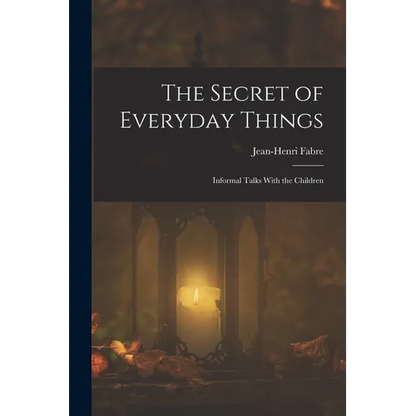 The Secret of Everyday Things: Informal Talks With the Children - Paperback
