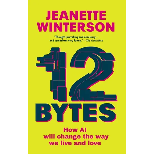 12 Bytes: How We Got Here. Where We Might Go Next - Hardcover