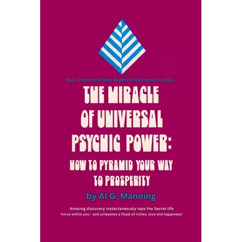 The Miracle of Universal Psychic Power: How to Pyramid Your Way to Prosperity - Paperback