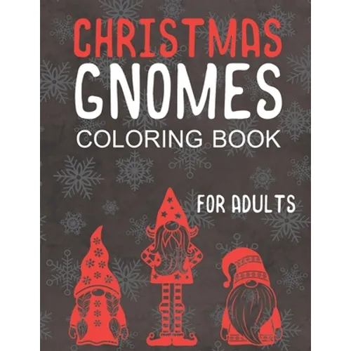 Christmas Gnomes Coloring Book for Adults: Great Holiday Fun for Grown Ups! - Paperback