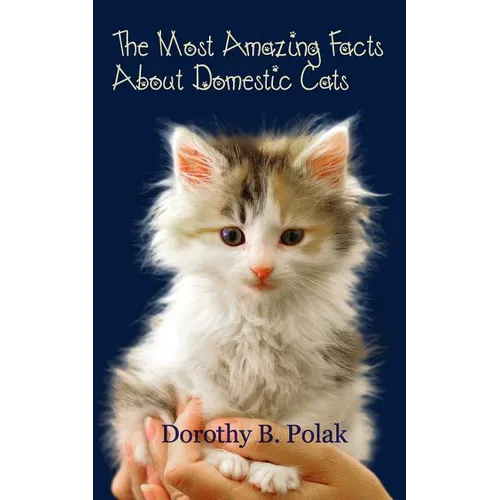 The Most Amazing Facts About Domestic Cats - Paperback