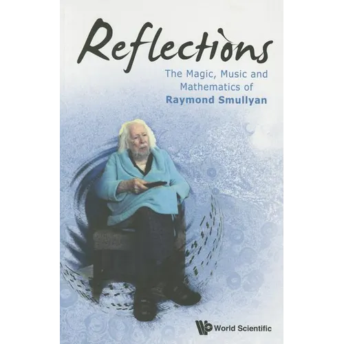 Reflections: The Magic, Music & Math of Raymond Smullyan - Paperback