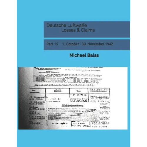 Deutsche Luftwaffe Losses & Claims: Part 15 1. October - 30. November 1942 - Paperback