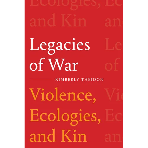 Legacies of War: Violence, Ecologies, and Kin - Paperback