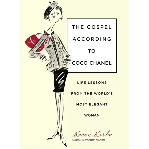 Gospel According to Coco Chanel: Life Lessons from the World's Most Elegant Woman - Hardcover