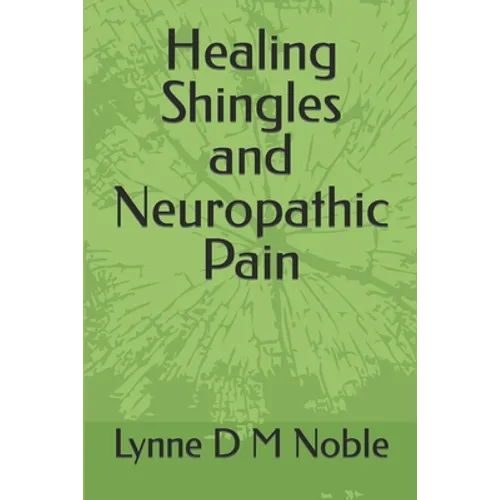 Healing Shingles and Neuropathic Pain - Paperback