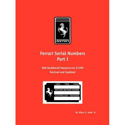 Ferrari Serial Numbers Part I: Odd Numbered Sequence to 21399 - Paperback