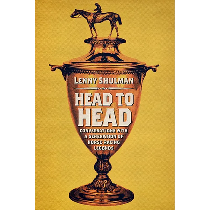 Head to Head: Conversations with a Generation of Horse Racing Legends - Hardcover