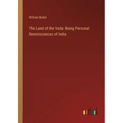 The Land of the Veda: Being Personal Reminiscences of India - Paperback