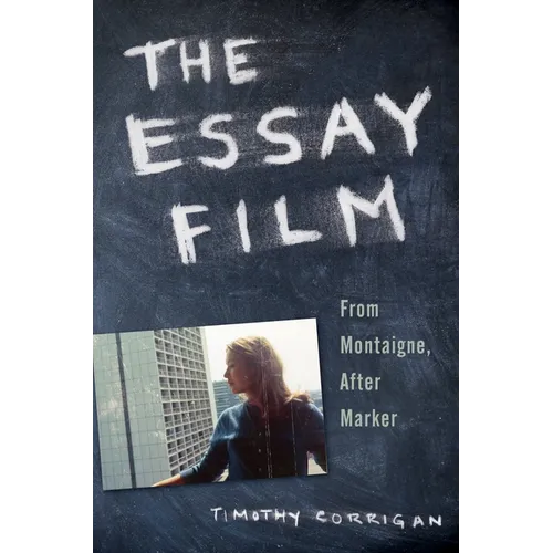 The Essay Film: From Montaigne, After Marker - Paperback