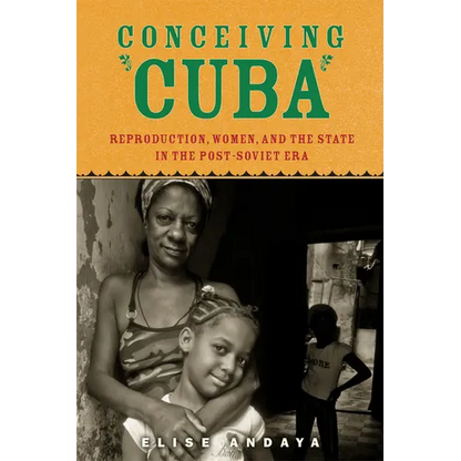 Conceiving Cuba: Reproduction, Women, and the State in the Post-Soviet Era - Paperback